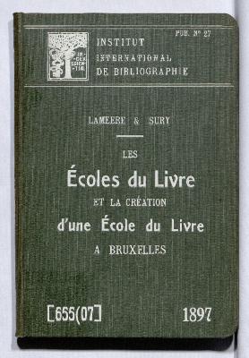 Les écoles du livre et la création d'une école du livre à Bruxelles. Rapport présenté à la Conférence bibliographie internationale (deuxième session, 2 au 4 août 1897)