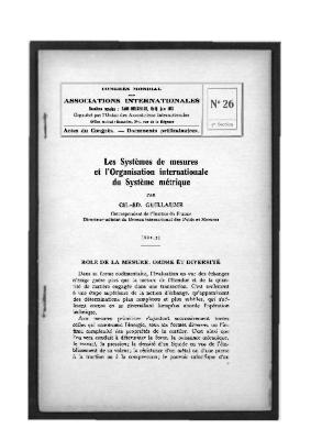 Congrès mondial des Associations internationales (Gand-Bruxelles, 1913). Actes du Congrès - Documents préliminaires. Les systèmes de mesures et l'Organisation internationale du système métrique