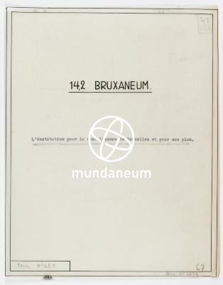 14.2/ Bruxaneum. Belgium = Belganeum Mundus = Mundaneum. Encyclopedia Universalis Mundaeneum