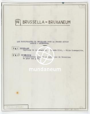 1.4/ Brussella = Bruxaneum. Belgium = Belganeum Mundus = Mundaneum. Encyclopedia Universalis Mundaneum