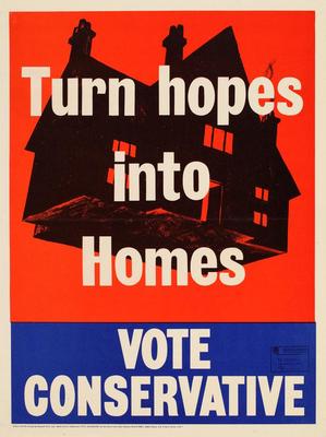 Turn hopes into Homes. Vote Conservative