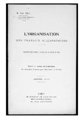 L'organisation des travaux scientifiques. Conférence faite à Paris le 25 février 1919 (Extrait du volume des Conférences de l'Association française pour l'avancement des sciences)