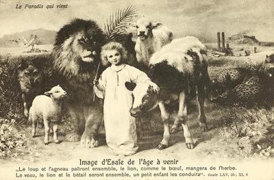 Le Paradis qui vient. Image d'Esaïe de l'âge à venir. "Le loup et l'agneau paîtront ensemble, le lion, comme le boeuf, mangera de l'herbe. Le veau, le lion et le bétail seront ensemble, un petit enfant les conduira" (Esaïe LXV, 25; XI,6)